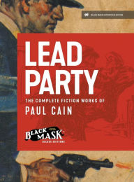 Title: Lead Party: The Complete Fiction Works of Paul Cain, Author: Paul Cain