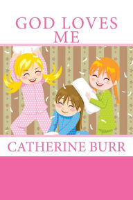 Title: God Loves Me, Author: Catherine Burr