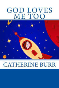 Title: God Loves Me Too, Author: Catherine Burr