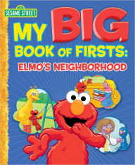 Title: My Big Book of Firsts: Elmo's Neighborhood (Sesame Street Series), Author: Caleb Burroughs