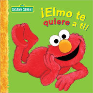 Title: Elmo te quiere a ti! (Sesame Street Series), Author: Sarah Albee