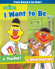 Title: I Want to Be a Teacher/ I Want to Be a Veterinarian (Sesame Street Series), Author: Michaela Muntean