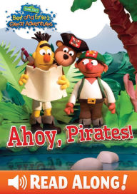 Title: Ahoy, Pirates! (Bert and Ernie's Great Adventures), Author: Sesame Workshop