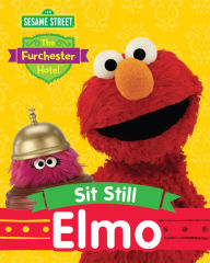 Title: Sit Still, Elmo, Author: Lauren Holowaty