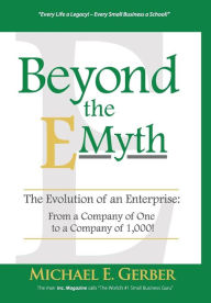 Title: Beyond The E-Myth: The Evolution of an Enterprise: From a Company of One to a Company of 1,000!, Author: Michael E. Gerber