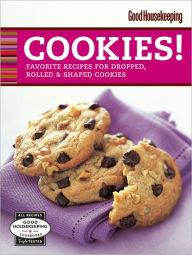 Title: Good Housekeeping Cookies!: Favorite Recipes for Dropped, Rolled & Shaped Cookies, Author: Good Housekeeping