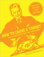 How to Carve a Turkey: And 99 Other Skills Every Man Should Know