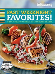 Title: Good Housekeeping Fast Weeknight Favorites!: Simply Delicious Meals in 30 Minutes or Less, Author: Good Housekeeping