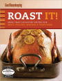 Roast It! Good Housekeeping Favorite Recipes: More Than 140 Savory Recipes for Meat, Poultry, Seafood and Vegetables