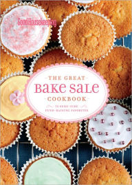 Title: Good Housekeeping The Great Bake Sale Cookbook: 75 Sure-Fire Fund-Raising Favorites (PagePerfect NOOK Book), Author: Good Housekeeping Editors