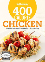 Title: 400 Calorie Chicken: Easy Mix-and-Match Recipes for a Skinnier You!, Author: Good Housekeeping
