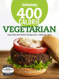 Title: 400 Calorie Vegetarian: Easy Mix-and-Match Recipes for a Skinnier You!, Author: Good Housekeeping