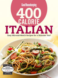 Title: 400 Calorie Italian: Easy Mix-and-Match Recipes for a Skinnier You!, Author: Good Housekeeping