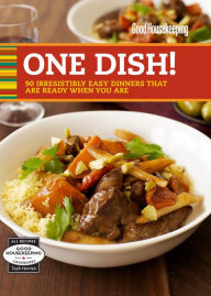Title: Good Housekeeping One Dish!: 90 Irresistibly Easy Dinners That Are Ready When You Are, Author: Good Housekeeping