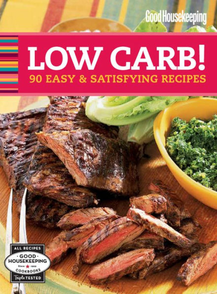 Good Housekeeping Low Carb!: 90 Easy & Satisfying Recipes