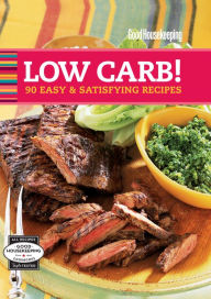 Title: Good Housekeeping Low Carb!: 90 Easy & Satisfying Recipes, Author: Good Housekeeping