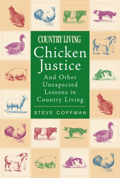 Chicken Justice: And Other Unexpected Lessons in Country Living