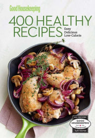 Title: Good Housekeeping 400 Healthy Recipes: Easy * Delicious * Low-Calorie, Author: Susan Westmoreland