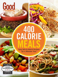 Title: Good Housekeeping 400 Calorie Meals: Easy Mix-and-Match Recipes for a Skinnier You!, Author: Susan Westmoreland