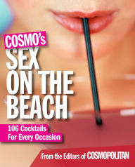 Title: Cosmo's Sex on the Beach: 106 Cocktails For Every Occasion, Author: Cosmopolitan