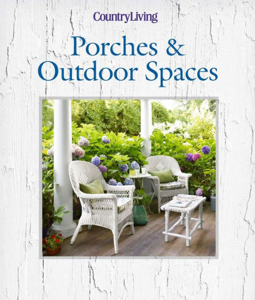 Country Living Porches & Outdoor Spaces