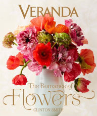 Title: Veranda The Romance of Flowers, Author: Clinton Smith
