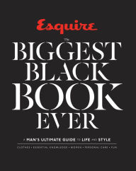 Title: Esquire The Biggest Black Book Ever: A Man's Ultimate Guide to Life and Style, Author: Esquire