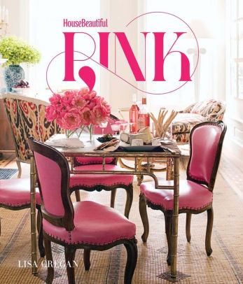 House Beautiful Pink By Lisa Cregan Hardcover House Beautiful Pink
