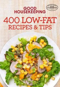 Title: Good Housekeeping 400 Low-Fat Recipes & Tips, Author: Good Housekeeping