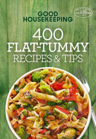 Title: Good Housekeeping 400 Flat-Tummy Recipes & Tips: A Cookbook, Author: Susan Westmoreland