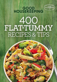 Title: Good Housekeeping 400 Flat-Tummy Recipes & Tips, Author: Good Housekeeping