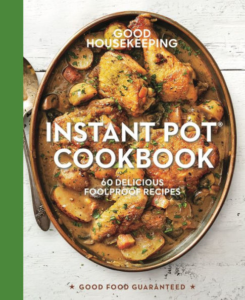 Instant Pot® Cookbook: 60 Delicious Foolproof Recipes