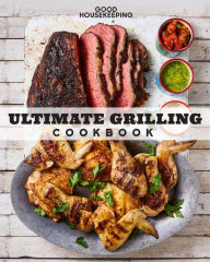 Title: Good Housekeeping Ultimate Grilling Cookbook: 250 Sizzling Recipes, Author: Good Housekeeping