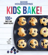 Title: Good Housekeeping Kids Bake!: 100+ Sweet and Savory Recipes, Author: Good Housekeeping