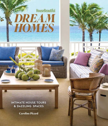 House Beautiful Dream Homes Intimate House Tours Dazzling Spaces Hardcover