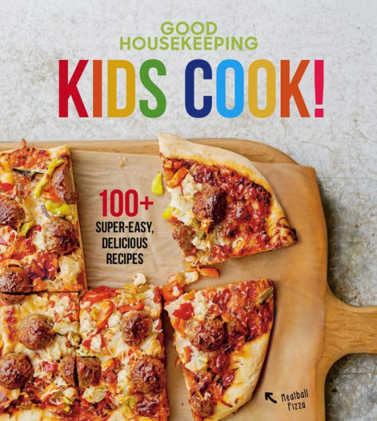 Kids Cook!: 100+ Super Easy Kids Recipes