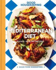 Title: Good Housekeeping Mediterranean Diet: 70 Easy, Healthy Recipes, Author: Susan Westmoreland