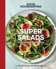 Title: Good Housekeeping Super Salads: 70 Fresh and Simple Recipes, Author: Susan Westmoreland