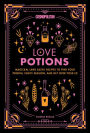 Cosmopolitan Love Potions: Magickal (and Easy!) Recipes to Find Your Person, Ignite Passion, and Get Over Your Ex