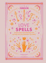 Cosmopolitan Love Spells: Rituals and Incantations for Getting the Relationship You Want