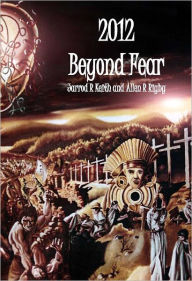 Title: 2012 Beyond Fear, Author: Jarrod R Keith