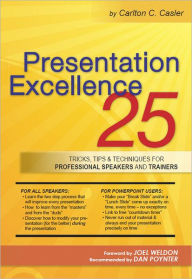 Title: Presentation Excellence: 25 Tricks, Tips & Techniques for Professional Speakers and Trainers, Author: Carlton C. Casler