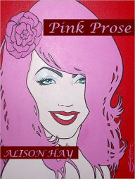 Title: Pink Prose, Author: Alison Hay