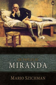 Title: Los Papeles de Miranda, Author: Mario Szichman Mario