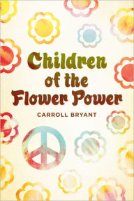 Title: Children Of The Flower Power, Author: Carroll Bryant