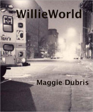 Title: WillieWorld, Author: Maggie Dubris