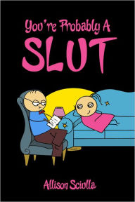 Title: You're Probably A Slut, Author: Allison Sciulla