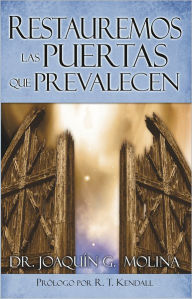 Title: Restauremos las Puertas que Prevalecen, Author: Dr. Joaquin G. Molina