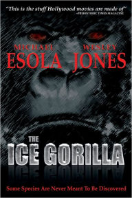 Title: The Ice Gorilla, Author: Michael Escola