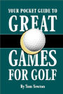 Your Pocket Guide to Great Games for Golf: The must have book for golf betting games